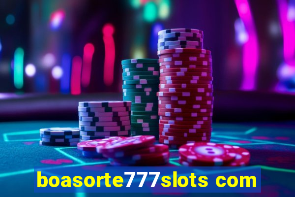 boasorte777slots com